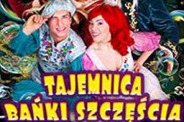 Białystok Wydarzenie Spektakl Teatr Baniek Mydlanych - Tajemnica bańki szczęścia