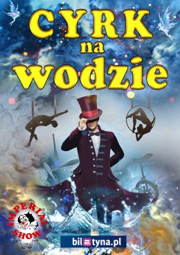 Białystok Wydarzenie Inne wydarzenie Cyrk na wodzie Imperial Show