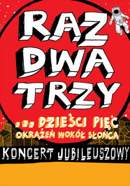Białystok Wydarzenie Koncert Raz, Dwa, Trzy… dzieści pięć okrążeń wokół słońca