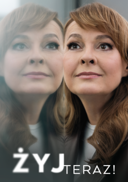 Białystok Wydarzenie Spektakl ŻYJ TERAZ! - Justyna Sieńczyłło | spektakl
