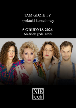 Białystok Wydarzenie Spektakl TAM GDZIE TY - spektakl komediowy